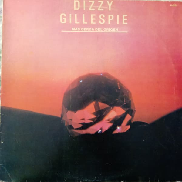 Dizzy Gillespie — Mas Cerca Del Origen (Closer To The Source)