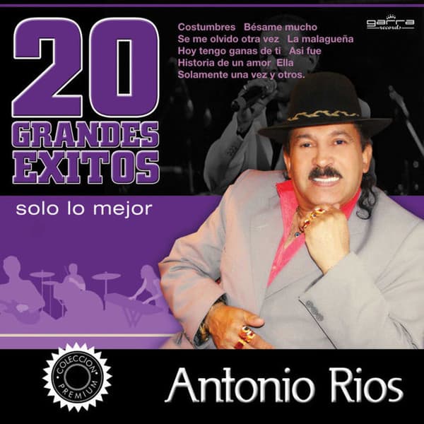Antonio Ríos — 20 Grandes Éxitos - Solo Lo Mejor