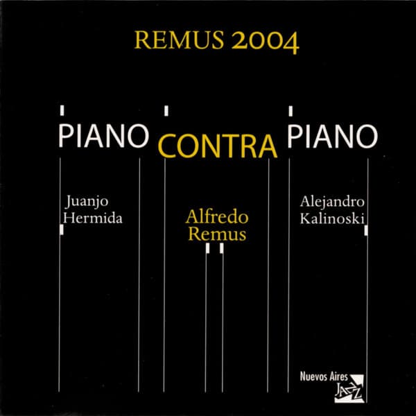 Alfredo Remus & Juanjo Hermida & Alejandro Kalinoski — Remus 2004 Piano Contra Piano