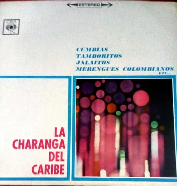 La Charanga Del Caribe — Cumbias, Tamboritos, Jalaitos, Merengues Colombianos, Etc...