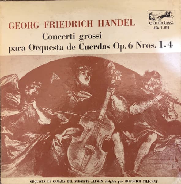 Georg Friedrich Händel & Orquesta de Camara Del Sudoeste Aleman & Friedrich Tilegant — Concerti Grossi Para Orquesta de Cuerdas Op.6 Nros.1-4