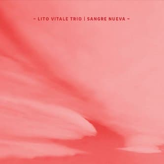 Lito Vitale Trio — Sangre Nueva