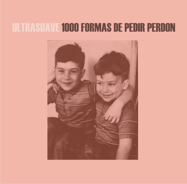 Ultrasuave — 1000 Formas De Pedir Perdón