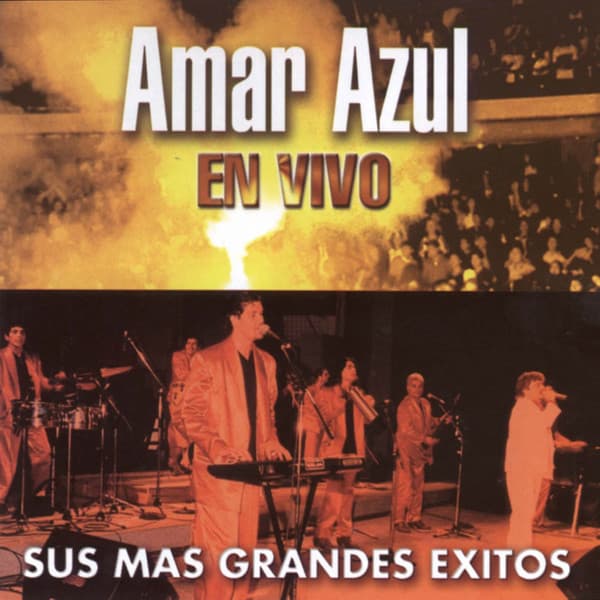 Amar Azul — Sus Mas Grandes Exitos En Vivo