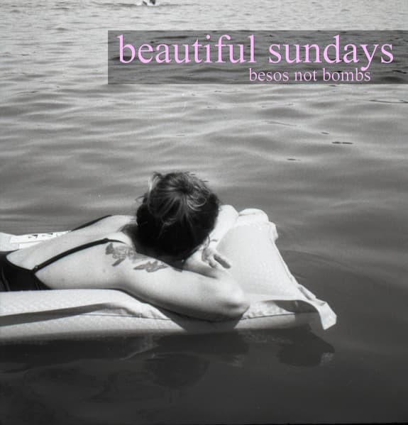 Beautiful Sundays — Besos Not Bombs