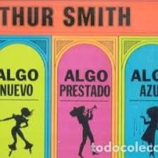 Arthur Smith — Algo Viejo, Algo Nuevo, Algo Prestado, Algo Azul