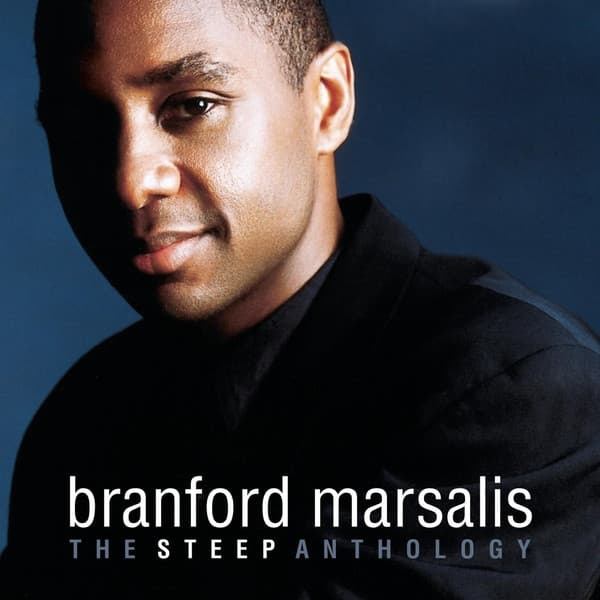Branford Marsalis — The Steep Anthology
