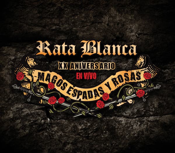 Rata Blanca — Magos Espadas Y Rosas (XX Aniversario En Vivo)