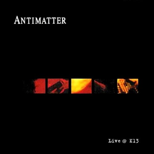 Antimatter — Live @ K13