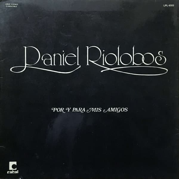Daniel Riolobos — Por Y Para Mis Amigos...