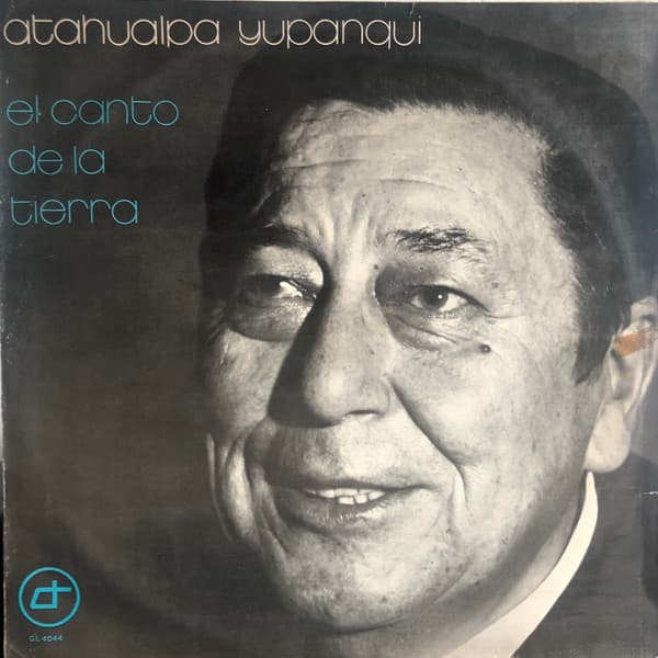 Atahualpa Yupanqui — El Canto De La Tierra