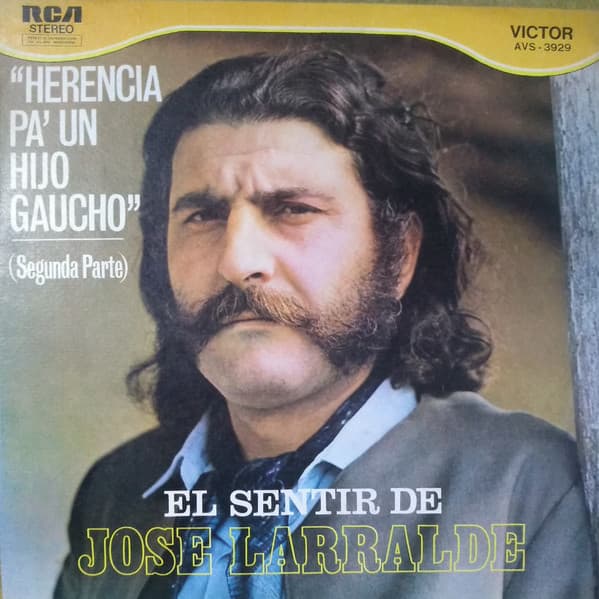 José Larralde — El Sentir de Jose Larralde - "Herencia Pa' Un Hijo Gaucho (Segunda Parte)