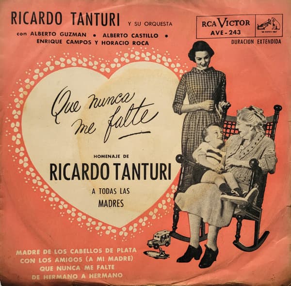 Ricardo Tanturi Y Su Orquesta Típica — Que Nunca Me Falte - Homenaje De Ricardo Tanturi A Todas Las Madres