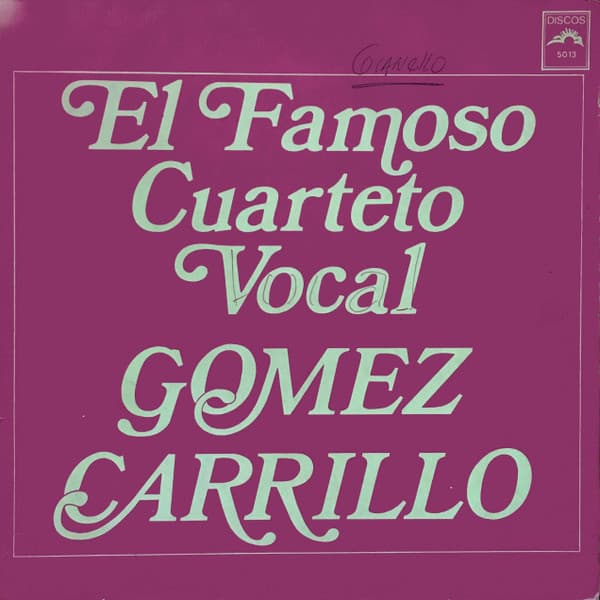 Cuarteto Gomez Carrillo — El Famoso Cuarteto Vocal Gomez Carrillo