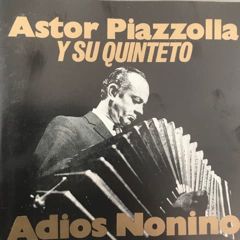 Astor Piazzolla Y Su Quinteto — Adios Nonino