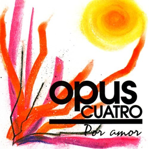 Opus Cuatro — Por Amor