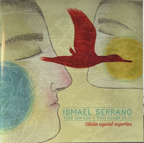 Ismael Serrano — Todo Empieza Y Todo Acaba En Ti