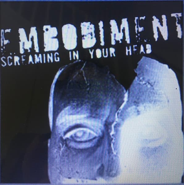 Embodiment — Screaming In Your Head