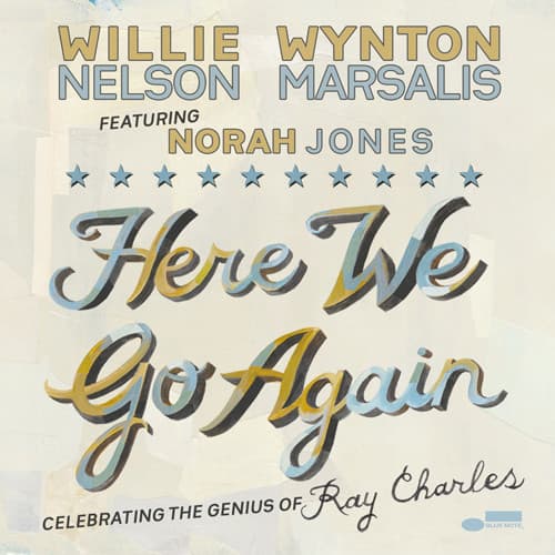 Willie Nelson & Wynton Marsalis & Norah Jones — Here We Go Again: Celebrating The Genius Of Ray Charles