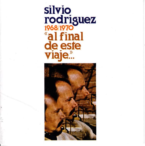 Silvio Rodríguez — "Al Final De Este Viaje..."