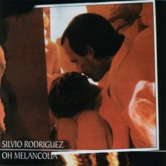 Silvio Rodríguez — Oh! Melancolía