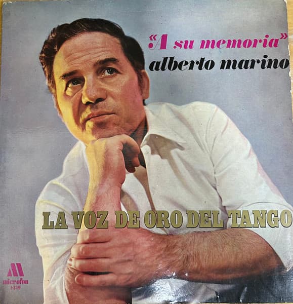 Alberto Marino — A Su Memoria Alberto Marino la Voz de Oro Del Tango