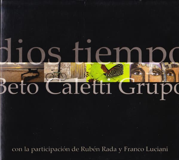 Beto Caletti Grupo & Rubén Rada & Franco Luciani — Dios Tiempo