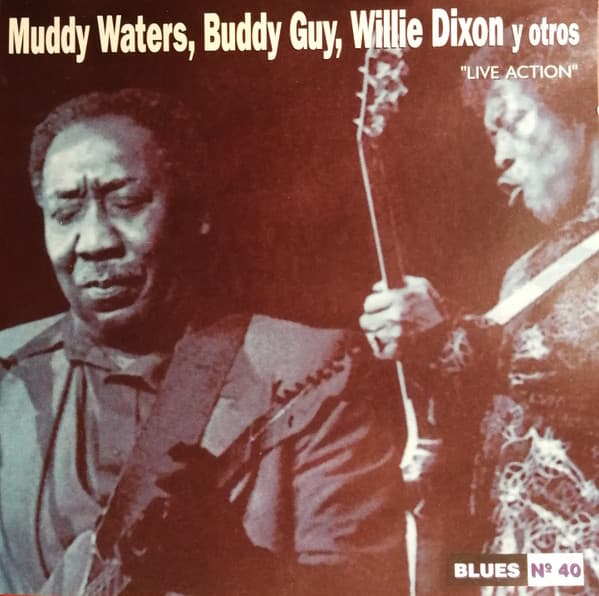 Muddy Waters & Buddy Guy & Willie Dixon & Otros — Live Action