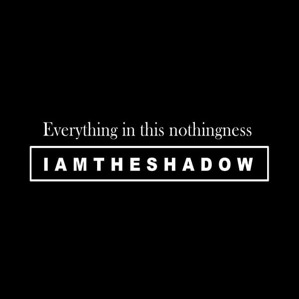 Iamtheshadow — Everything In This Nothingness