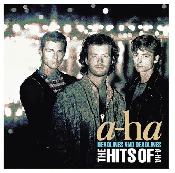 a-ha — Headlines And Deadlines - The Hits Of A-Ha