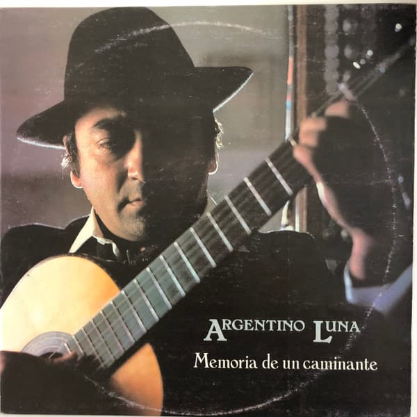 Argentino Luna — Memoria De Un Caminante