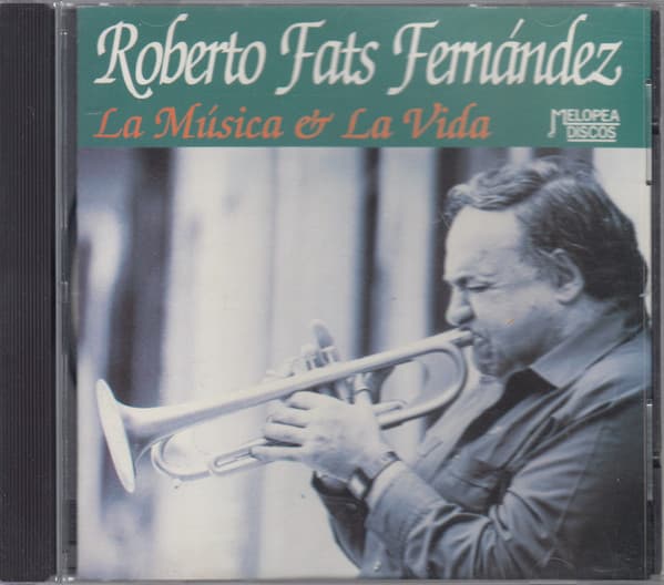 Roberto Fats Fernandez — La Música & La Vida