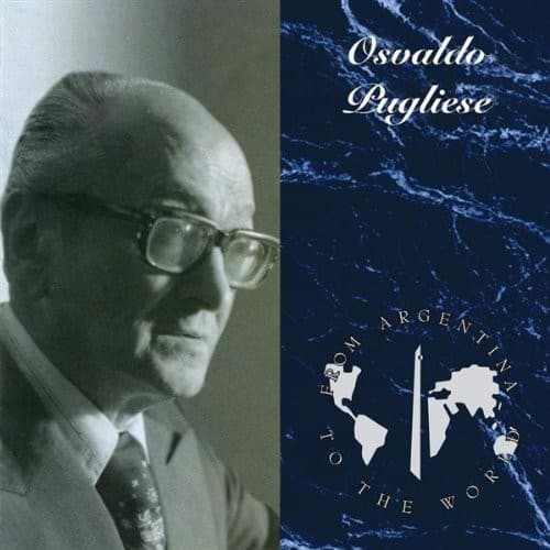 Osvaldo Pugliese — From Argentina To The World