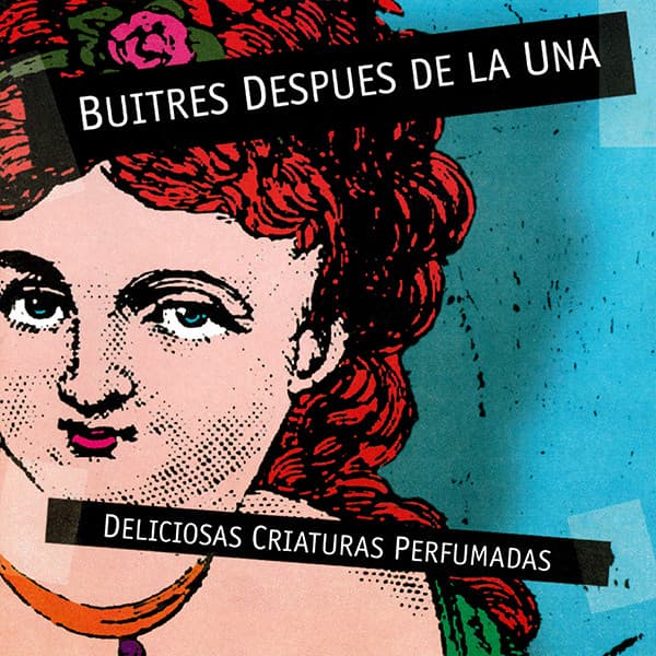 Buitres Después De La Una — Deliciosas Criaturas Perfumadas