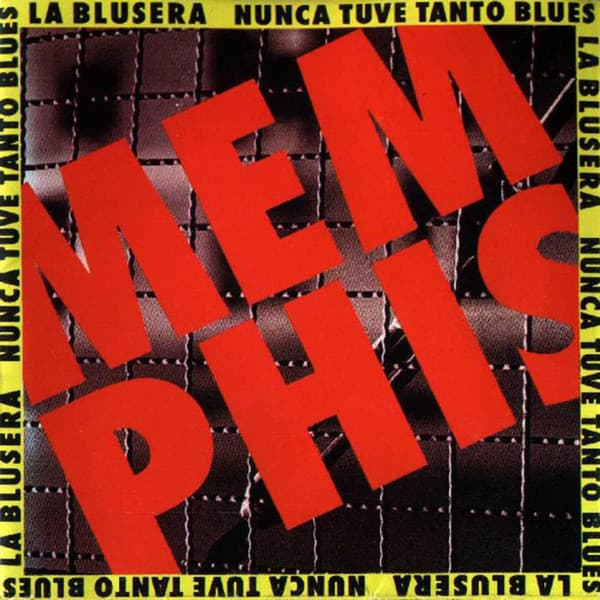 Memphis La Blusera — Nunca Tuve Tanto Blues