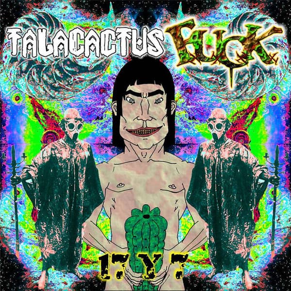 Talacactus & F.U.C.K. — 17 y 7