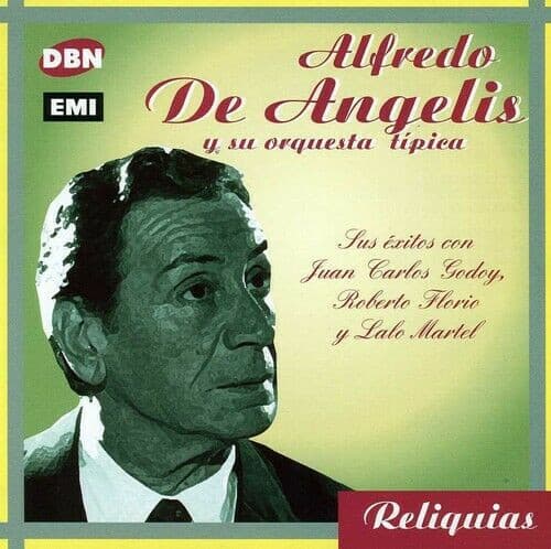 Alfredo de Angelis Y Su Orquesta Típica — Sus Éxitos Con Juan Carlos Godoy, Roberto Florio y Lalo Martel