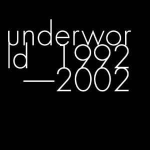 Underworld — 1992-2002