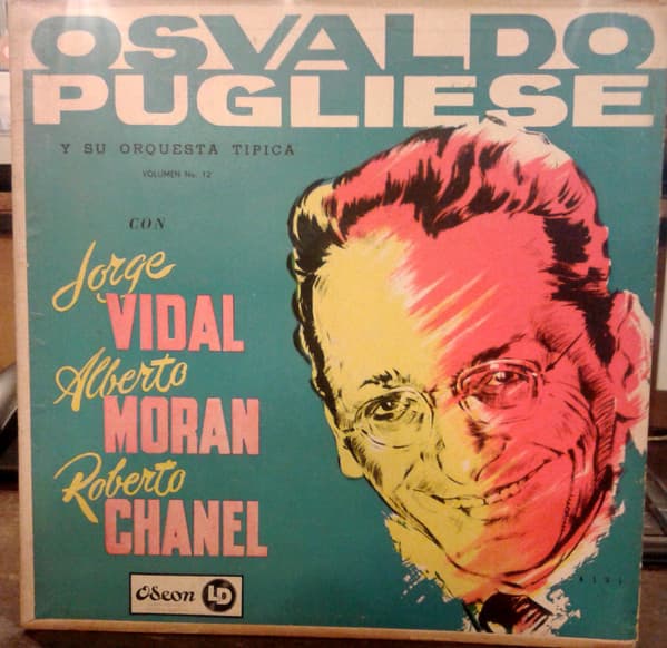 Osvaldo Pugliese Y Su Orquesta Típica & Jorge Vidal & Alberto Morán & Roberto Chanel — Osvaldo Pugliese Y Su Orquesta Típica - Volumen No. 12