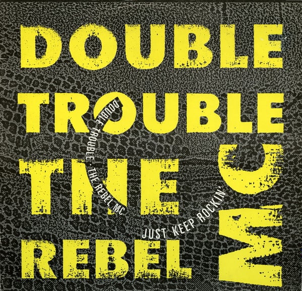 Double Trouble & The Rebel MC* – Just Keep Rockin'