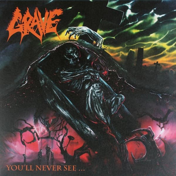 Grave — You'll Never See... / ...And Here I Die...Satisfied