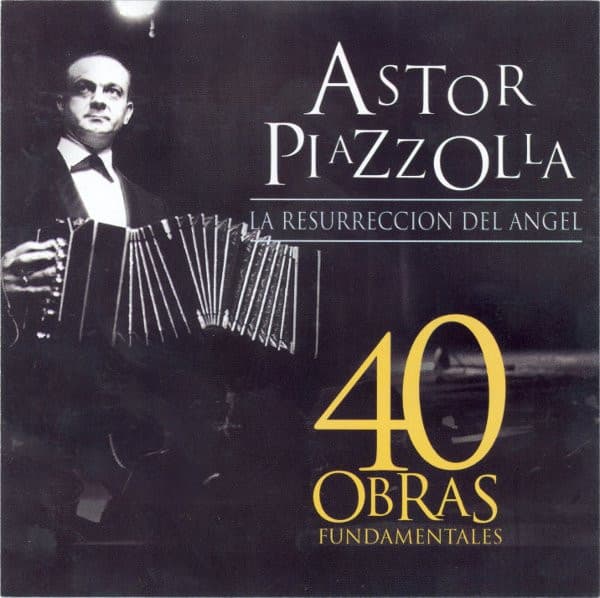 Astor Piazzolla — La Resurreccion Del Angel - 40 Obras Fundamentales