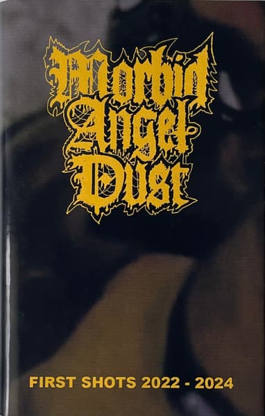 Morbid Angel Dust — First Shots 2022 - 2024