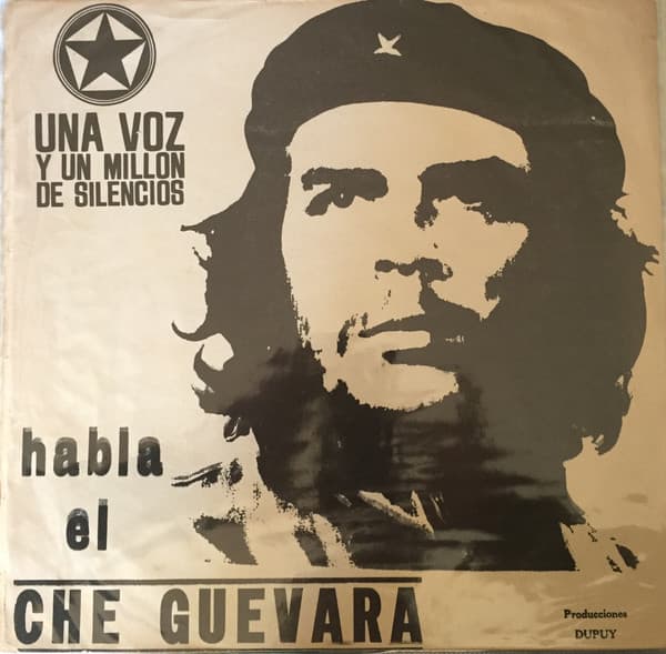 Che Guevara — Habla El Che Guevara: Una Voz Y Un Millon De Silencios