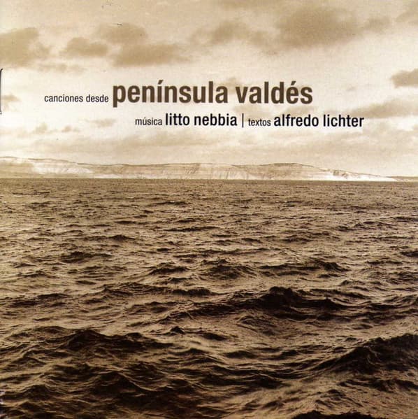 Litto Nebbia & Alfredo Lichter — Canciones Desde Península Valdés