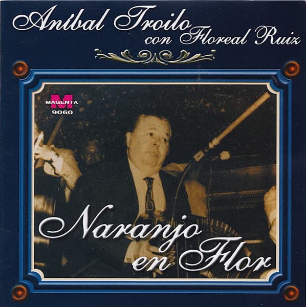 Aníbal Troilo & Floreal Ruiz — Naranjo En Flor