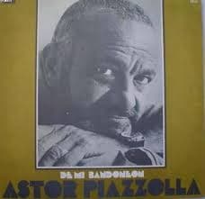 Astor Piazzolla — De Mi Bandoneón