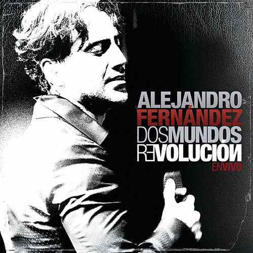 Alejandro Fernández — Dos Mundos Revolución: En Vivo