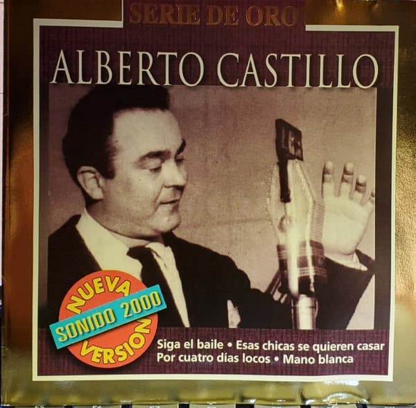 Alberto Castillo — Siga El Baile • Esas Chicas Se Quieren Casar • Por Cuatro Días Locos • Mano Blanca