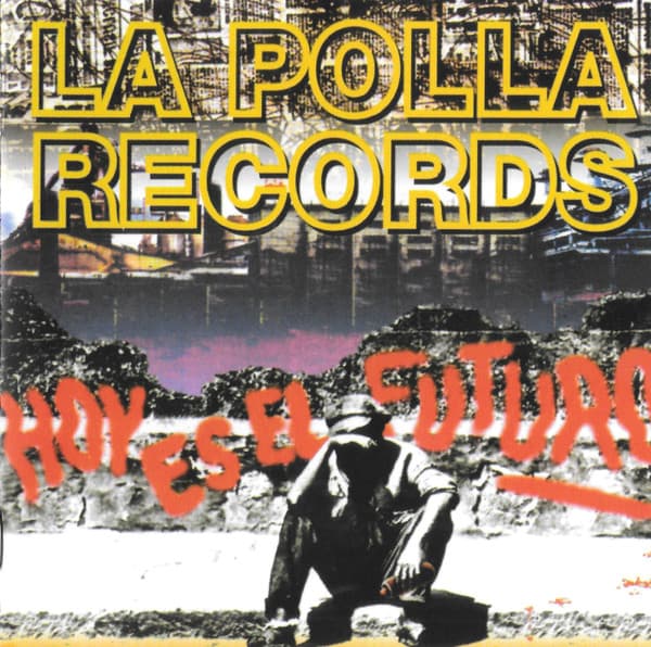 La Polla Records — Hoy Es El Futuro